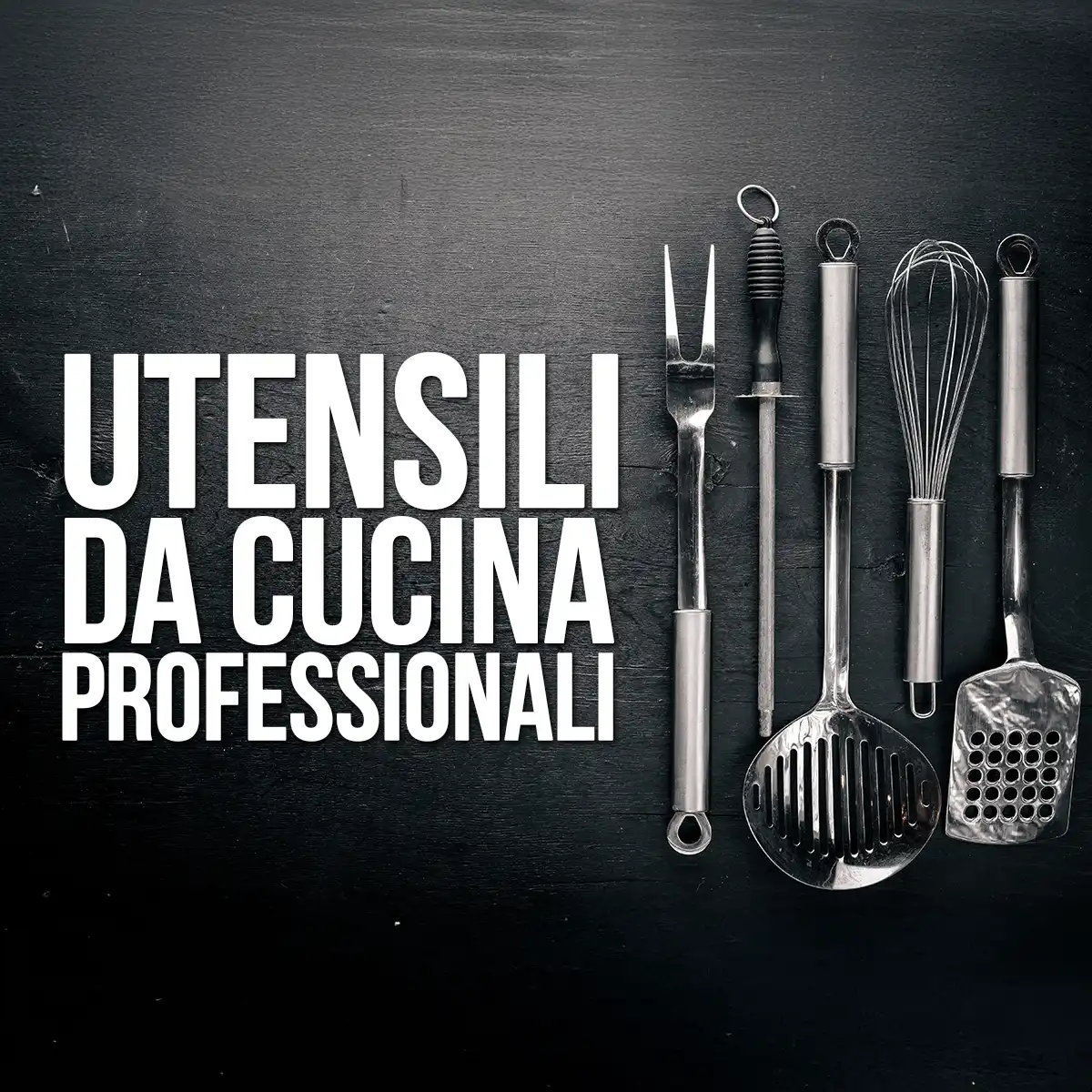 I migliori utensili da cucina professionali: quelli che ti cambiano davvero il modo di cucinare